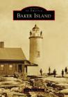 Baker Island (Images of America) By Cornelia J. Cesari Cover Image