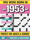You Were Born In 1953: Crossword Puzzles For Adults: Crossword Puzzle Book for Adults Seniors and all Puzzle Book Fans Cover Image