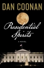 Presidential Spirits By Dan Coonan Cover Image