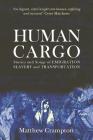 Human Cargo: Stories and Songs of Emigration, Slavery and Transportation By Matthew Crampton Cover Image