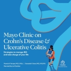 Mayo Clinic on Crohn's Disease and Ulcerative Colitis: Strategies to Manage Ibd and Take Charge of Your Life By Sunanda V. Kane, Francis A. Farraye, Lori Gardner (Read by) Cover Image