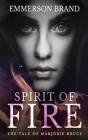 Spirit of Fire: The Tale of Marjorie Bruce By Emmerson Brand Cover Image