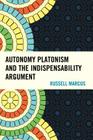 Autonomy Platonism and the Indispensability Argument By Russell Marcus Cover Image