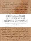 Hebraisms in the Original Renewed Covenant By Rabbi Julio Dam Cover Image