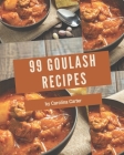99 Goulash Recipes: The Best-ever of Goulash Cookbook By Carolina Carter Cover Image