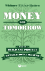 Money for Tomorrow: A Sensible Guide to Building Wealth That Lasts By Whitney Elkins-Hutten Cover Image
