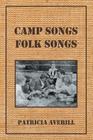 Camp Songs, Folk Songs By Patricia Averill Cover Image