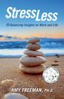 Stress Less: 10 Balancing Insights on Work and Life By Amy L. Freeman Cover Image