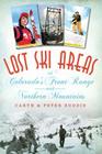 Lost Ski Areas of Colorado's Front Range and Northern Mountains By Caryn Boddie, Peter Boddie Cover Image