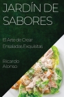 Jardín de Sabores: El Arte de Crear Ensaladas Exquisitas By Ricardo Alonso Cover Image
