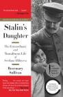 Stalin's Daughter: The Extraordinary and Tumultuous Life of Svetlana Alliluyeva By Rosemary Sullivan Cover Image