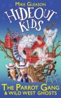 The Parrot Gang & Wild West Ghosts: Book 5 (Hideout Kids #5) By Mike Gleason, Victoria Taylor (Illustrator) Cover Image