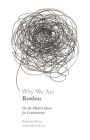 Why We Are Restless: On the Modern Quest for Contentment (New Forum Books #69) By Benjamin Storey, Jenna Silber Storey Cover Image
