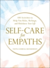 Self-Care for Empaths: 100 Activities to Help You Relax, Recharge, and Rebalance Your Life By Tanya Carroll Richardson Cover Image