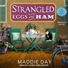 Strangled Eggs and Ham Lib/E By Laural Merlington (Read by), Maddie Day Cover Image