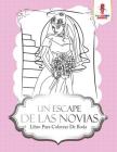 Un Escape De Las Novias: Libro Para Colorear De Boda By Coloring Bandit Cover Image