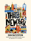 That's So New York: Short (and Very Short) Stories about the Greatest City on Earth By Dan Saltzstein Cover Image