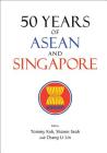 50 Years of ASEAN and Singapore By Tommy Koh (Editor), Sharon Li-Lian Seah (Editor), Li Lin Chang (Editor) Cover Image