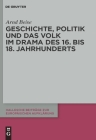 Geschichte, Politik und das Volk im Drama des 16. bis 18. Jahrhunderts Cover Image