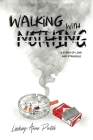 Walking With Nothing By Lindsey-Anne Pontes Cover Image
