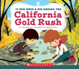 If You Were a Kid During the California Gold Rush (If You Were a Kid) By Josh Gregory, Caroline Attia (Illustrator) Cover Image