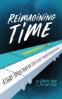Reimagining Time: A Light-Speed Tour of Einstein's Theory of Relativity By Tanya Bub, Jeffrey Bub Cover Image