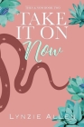 Take It On Now: Book 2 By Lynzie Allen Cover Image