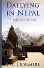Dallying In Nepal: A Trek In The Sun By B. T. Dormire Cover Image