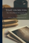 Essay on Milton; With Notes, Abstract, Chronological Summaries, Etc. By Thomas Babington Macaulay Macaulay (Created by), H. B. (Henry Bernard) B. Cotterill (Created by) Cover Image
