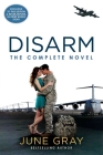 Disarm: the Complete Novel By June Gray Cover Image