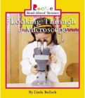 Looking Through a Microscope (Rookie Read-About Science: Physical Science: Previous Editions) By Linda Bullock Cover Image
