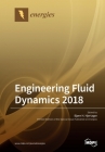 Engineering Fluid Dynamics 2018 By Bjørn H. Hjertager (Guest Editor) Cover Image