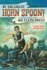 By the Great Horn Spoon! By Sid Fleischman, Brett Helquist (Illustrator) Cover Image