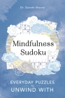 Mindfulness Sudoku: Everyday Puzzles to Unwind With (Everyday Mindfulness Puzzles #1) By Dr. Gareth Moore Cover Image