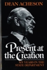 Present at the Creation: My Years in the State Department Cover Image