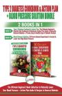 Type 2 Diabetes Cookbook and Action Plan & Blood Pressure Solution - 2 Books in 1 Bundle: Ultimate Beginner's Book Collection to Naturally Lower Your By Hmw Publishing Cover Image