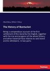 The History of Nantucket: Being a compendious account of the first settlement of the island by the English, together with the rise and progress By Obed Macy, William C. Macy Cover Image
