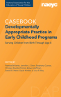 Casebook: Developmentally Appropriate Practice in Early Childhood Programs Serving Children from Birth Through Age 8 By Pamela Brillante (Editor), Jennifer Chen (Editor), Stephany Cuevas (Editor) Cover Image