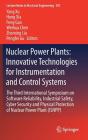 Nuclear Power Plants: Innovative Technologies for Instrumentation and Control Systems: The Third International Symposium on Software Reliability, Indu (Lecture Notes in Electrical Engineering #507) Cover Image