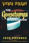 Viewer Beware! The Goosebumps TV Companion Cover Image