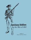 Louisiana Soldiers in the War of 1812 By Marion John Bennett Pierson Cover Image