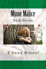 Minor Malice: Book 11 By K'Anne Meinel Cover Image