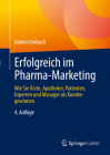 Erfolgreich Im Pharma-Marketing: Wie Sie Ärzte, Apotheker, Patienten, Experten Und Manager ALS Kunden Gewinnen By Günter Umbach Cover Image