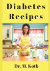 Diabetes Recipes: The Complete Diabetic Cookbook and Meal Plan for the Newly Diagnosed: 125 Budget-Friendly Meal Planning for Banished C By Dr Kotb Cover Image
