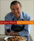 Jacques Pepin Fast Food My Way By Jacques Pépin, Ben Fink (Photographs by) Cover Image