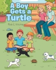 A Boy Gets a Turtle By Rob E. Nitche Cover Image