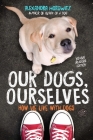 Our Dogs, Ourselves -- Young Readers Edition: How We Live with Dogs By Alexandra Horowitz Cover Image