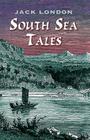 South Sea Tales By Jack London Cover Image
