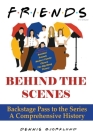 Friends Behind the Scenes: Backstage Pass to the Series, A Comprehensive History Cover Image