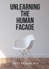 Unlearning The Human Facade By Daryl Ng Keng Wee Cover Image